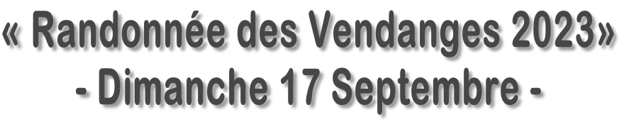 « Randonnée des Vendanges 2023» - Dimanche 17 Septembre -