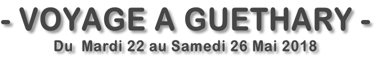 - VOYAGE A GUETHARY - Du  Mardi 22 au Samedi 26 Mai 2018